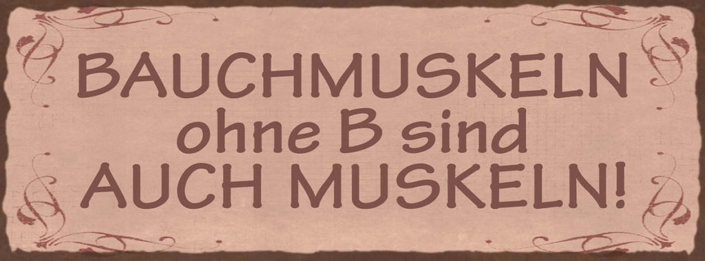 Schild Bauch Muskeln Ohne B Sind Auch Muskeln Training 27x10 Blech od.Holz