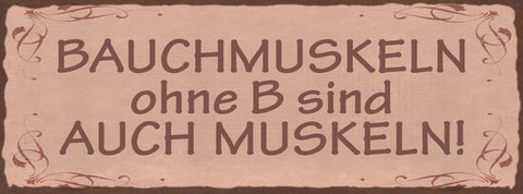 Schild Bauch Muskeln Ohne B Sind Auch Muskeln Training 27x10 Blech od.Holz