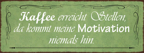 Schild Kaffee Erreicht Stellen Da Kommt Meine Motivation Niemals Hin 27x10