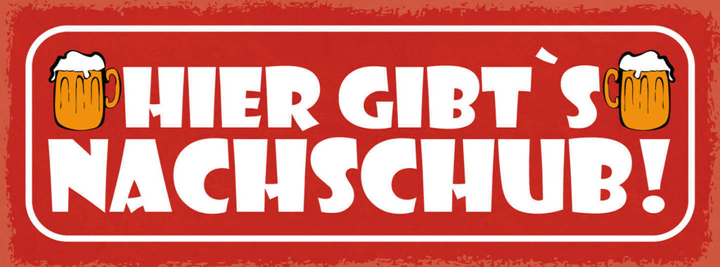 Schild Hier Gibt's Nachschub Bier Alkohol Lokal Wirt Glas 27x10 Blech od.Holz