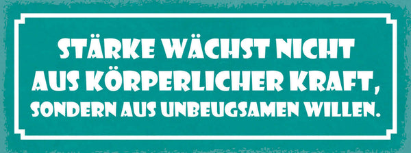Schild Stärke Wächst Nicht Aus Körperlicher Kraft Sondern Aus Unbeugsamen Willen