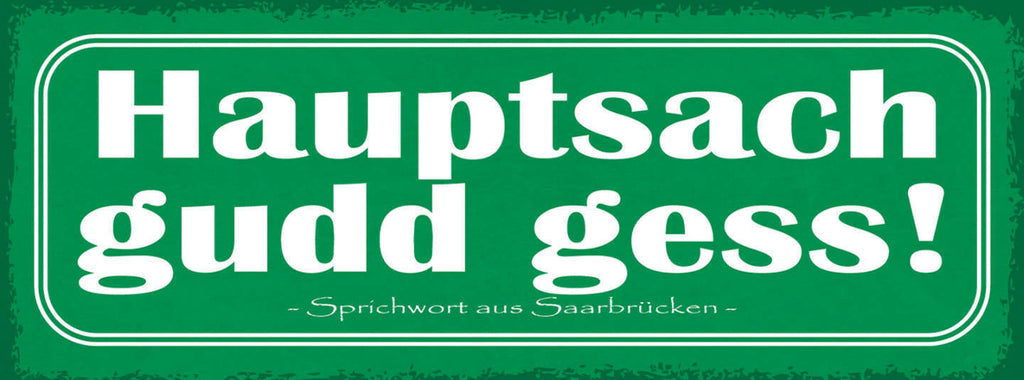 Schild Hauptsach Gudd Gess Gut Gegessen Essen Saarbrücken 27x10 Blech od.Holz