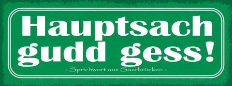Schild Hauptsach Gudd Gess Gut Gegessen Essen Saarbrücken 27x10 Blech od.Holz