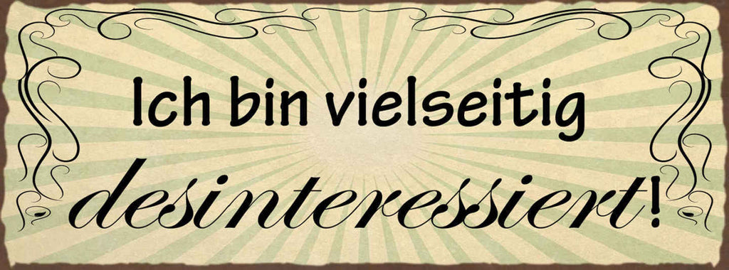 Schild Ich Bin Vielseitig Desinteressiert Keine Interesse 27x10 Blech od.Holz
