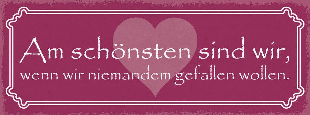 Schild Am Schönsten Sind Wir Wenn Wir Niemanden Gefallen Wollen 27x10