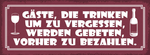 Schild Gäste Die Trinken Um Zu Vergessen Werden Gebeten Vorher Zu Bezahlen 27x10