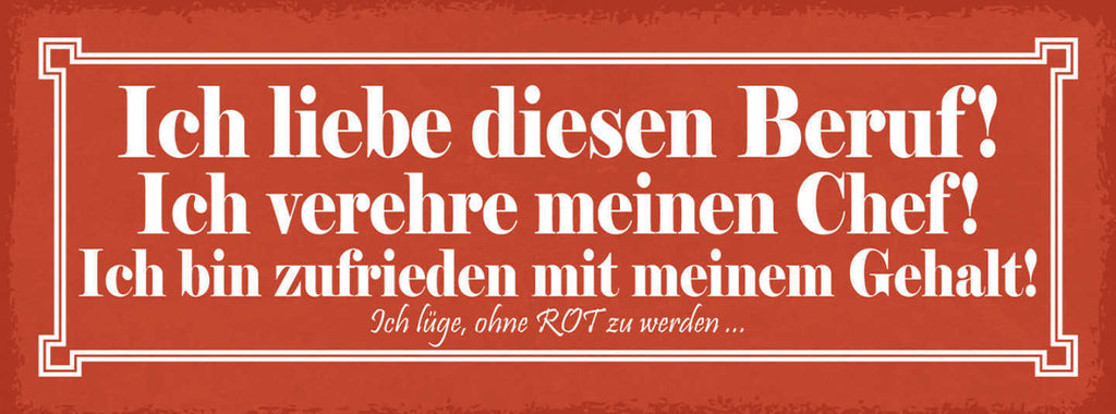 Schild Ich Liebe Diesen Beruf Vereehre Chef Zufrieden Gehalt Lüge O. Rot Werden