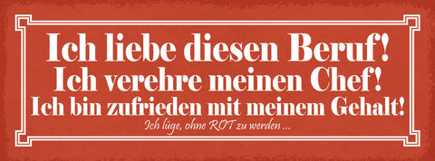 Schild Ich Liebe Diesen Beruf Vereehre Chef Zufrieden Gehalt Lüge O. Rot Werden