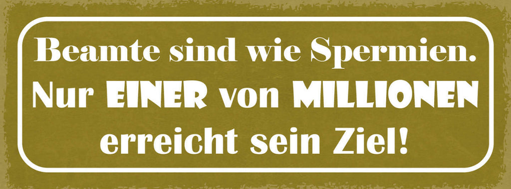 Schild Beamte Sind Wie Spermien Nur Einer in 1 Million Erreicht Sein Ziel 27x10