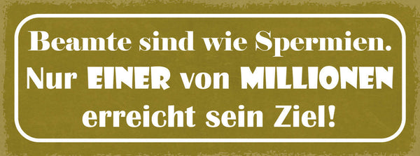 Schild Beamte Sind Wie Spermien Nur Einer in 1 Million Erreicht Sein Ziel 27x10