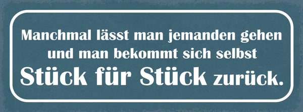 Schild Manchmal Lässt Man Jemanden Gehen & Bekommt Sich Selbst Schritt Zurück