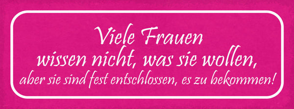 Schild Viele Frauen Wissen Nicht Was Sie Wollen Fest Entschlossen Es Zu Bekommen