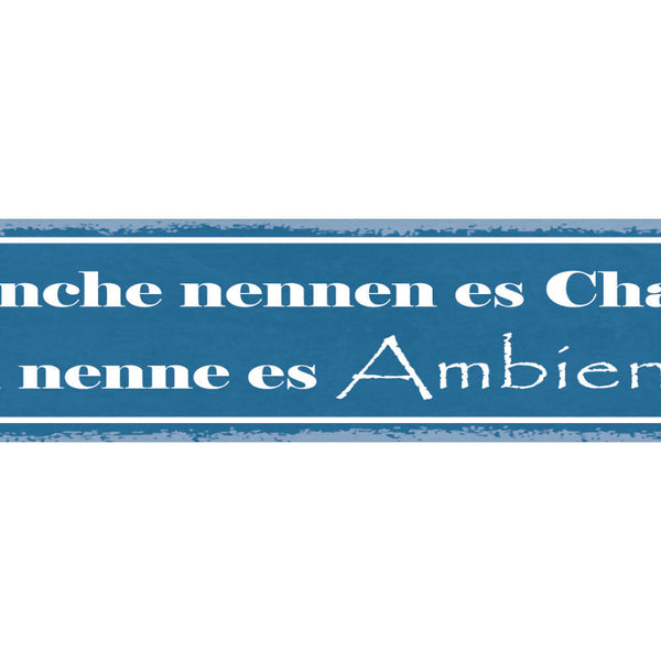 Schild Manche Nennen Es Chaos Ich Nenne Es Ambiente Unordnung 46 x 10