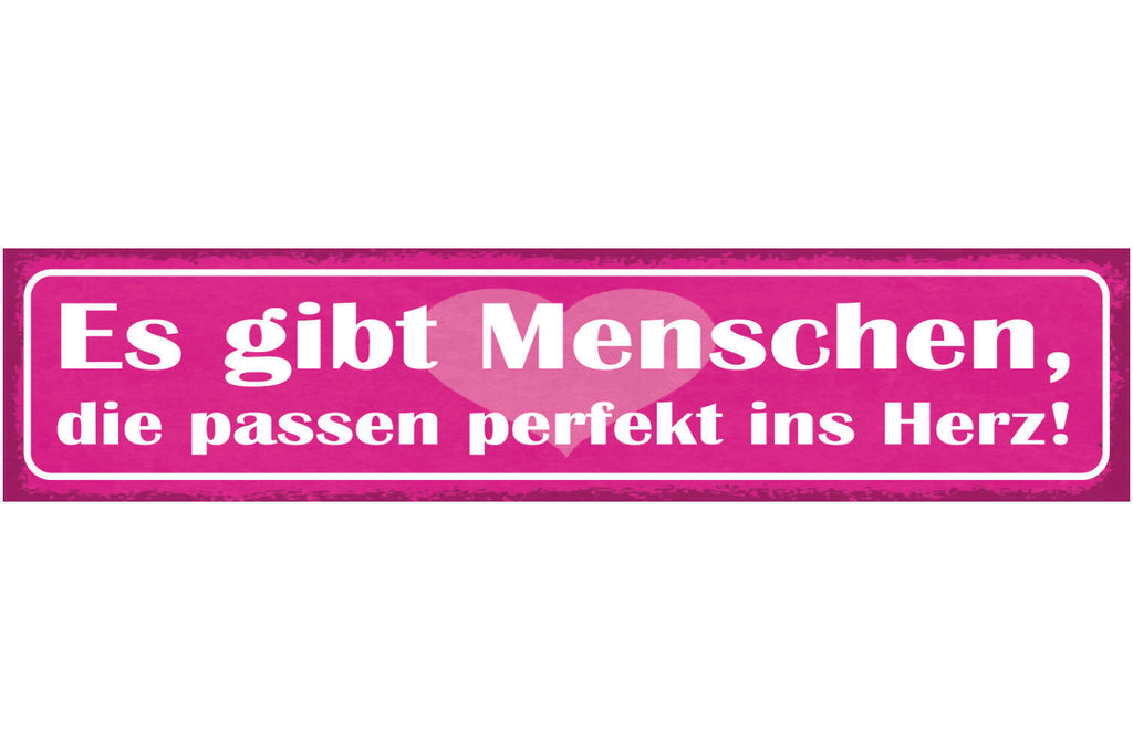 Schild Es Gibt Menschen Die Passen Perfekt Ins Herz Liebe 46 x 10 Blech od. Holz