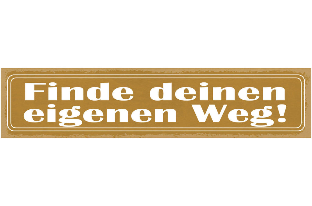 Schild Finde Deinen Eigenen Weg Leben Entscheidung 46 x 10 Blech od. Holz