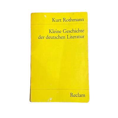 4304 Kurt Rothmann KLEINE GESCHICHTE DER DEUTSCHEN LITERATUR