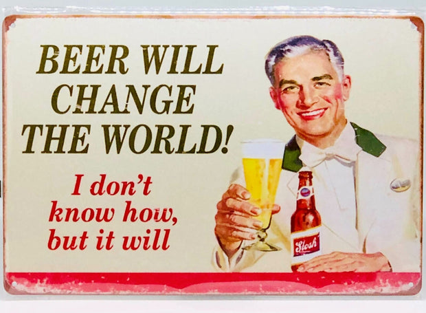 Nostalgie Vintage Retro Schild "BEER WILL CHANGE THE WORLD" 30x20 12086