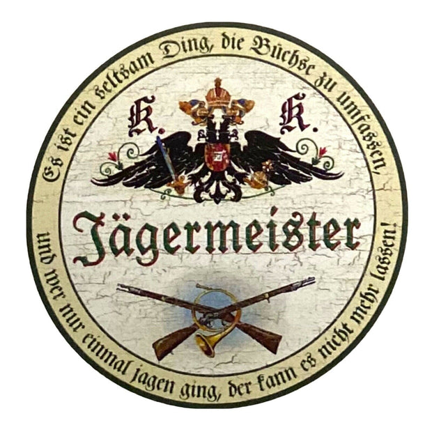 KuK Nostalgie Holz Schild Spruch Jäger Jägermeister rund Jagd