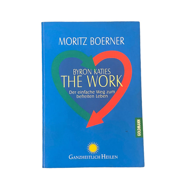 5276 Moritz Boerner BYRON KATIES THE WORK: DER EINFACHE WEG ZUM BEFREITEN LEBEN