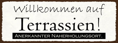 Schild Willkommen Auf Terrassien Anerkannter Naherholungsort 27x10 Blech od.Holz