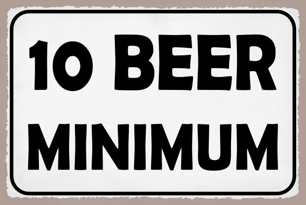 Schild 10 Beer Minimum Bier Alkohol Bar 12x18 / 20x30 / 30x40 Blech od. Holz