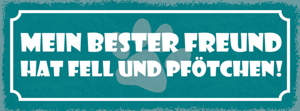 Schild Mein Bester Freund Hat Fell Pfötchen Hund Katze Tier 27x10 Blech od.Holz
