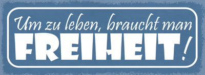 Schild Um Zu Leben Braucht Man Freiheit Arbeit Freizeit 27x10 Blech od.Holz