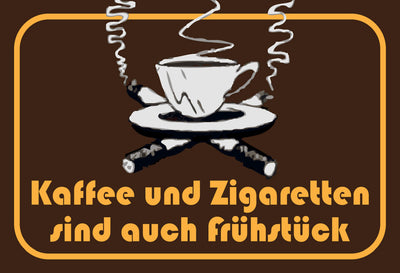 Kaffee und Zigaretten sind auch Frühstück 12x18 / 20x30 / 30x40 Blech od. Holz