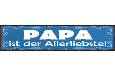 Schild Papa Ist Der Allerliebste Vater Eltern Kind Familie 46x10 Blech od. Holz