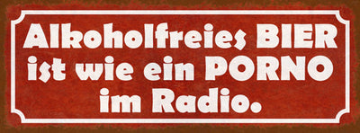 Schild Alkoholfreies Bier Ist Wie Porno Im Radio Alkohol 27x10 Blech od.Holz