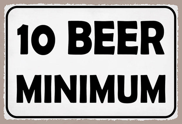 Schild Spruch 10 Beer minimum 10 Bier minimum Alkohol JW